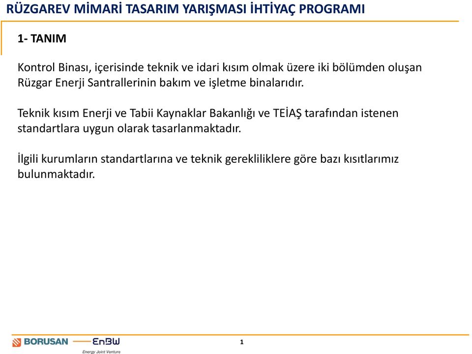 Teknik kısım Enerji ve Tabii Kaynaklar Bakanlığı ve TEİAŞ tarafından istenen standartlara