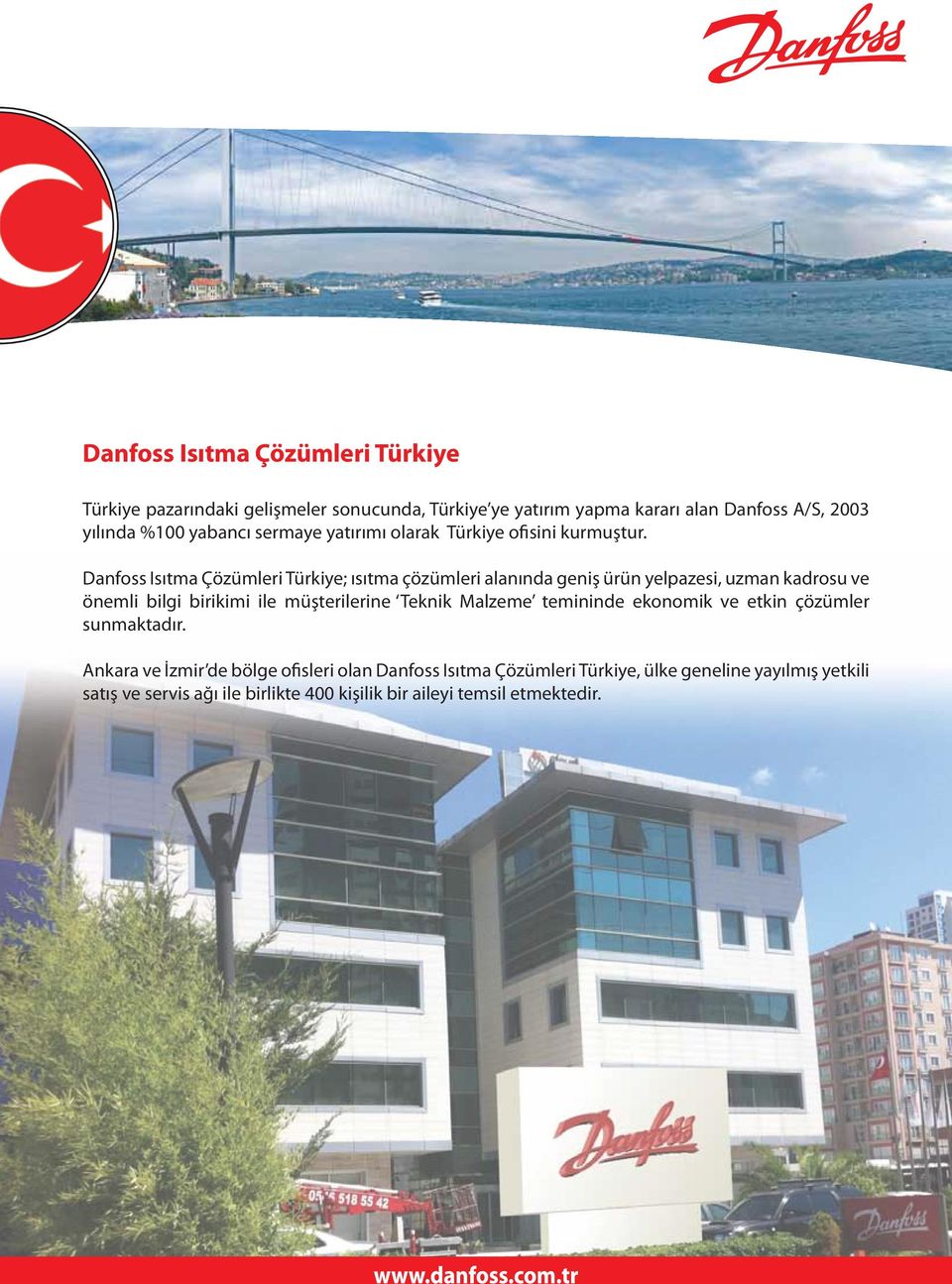 Danfoss Isıtma Çözümleri Türkiye; ısıtma çözümleri alanında geniş ürün yelpazesi, uzman kadrosu ve önemli bilgi birikimi ile müşterilerine