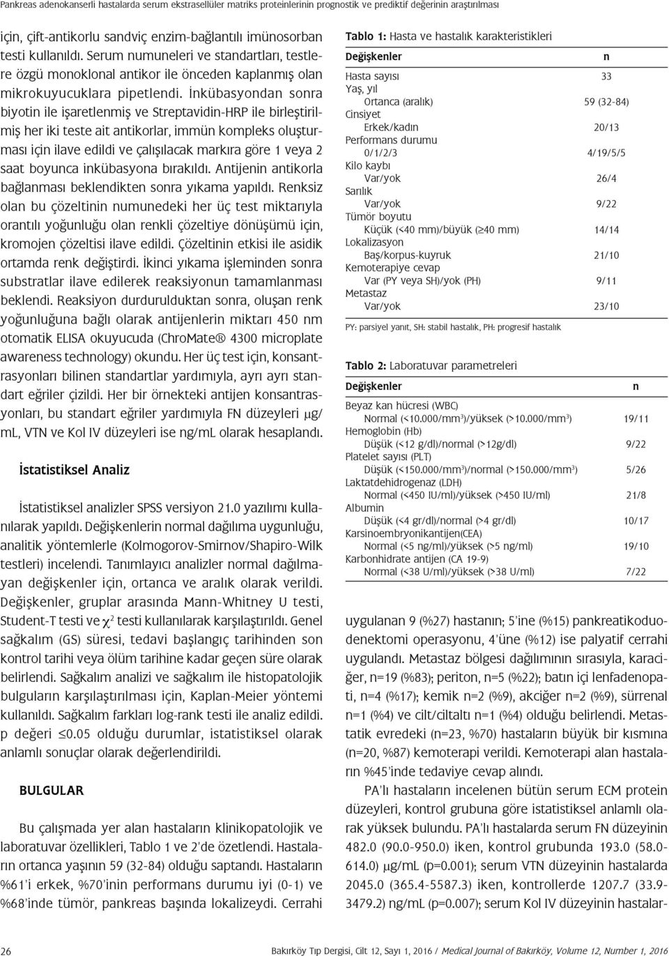 İnkübasyondan sonra biyotin ile işaretlenmiş ve Streptavidin-HRP ile birleştirilmiş her iki teste ait antikorlar, immün kompleks oluşturması için ilave edildi ve çalışılacak markıra göre 1 veya 2