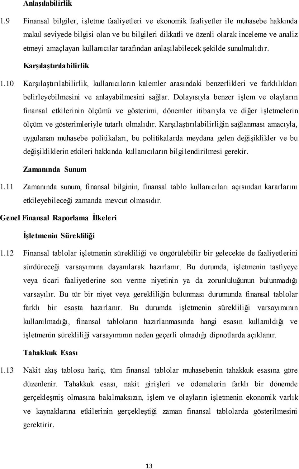 kullanıcılar tarafından anlaşılabilecek şekilde sunulmalıdır. Karşılaştırılabilirlik 1.