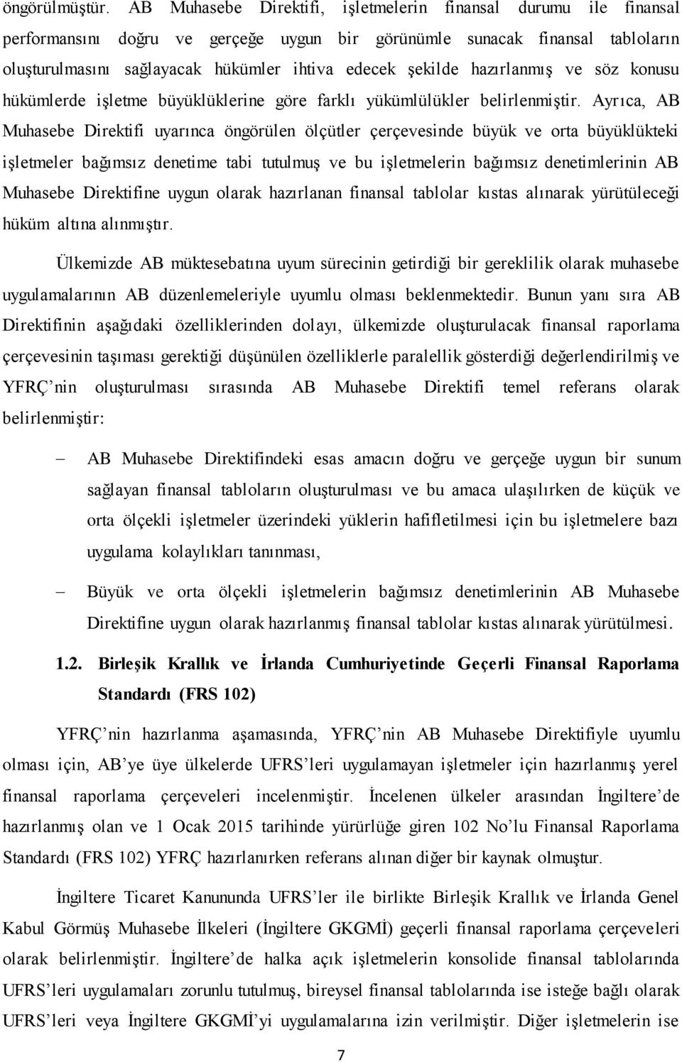 şekilde hazırlanmış ve söz konusu hükümlerde işletme büyüklüklerine göre farklı yükümlülükler belirlenmiştir.