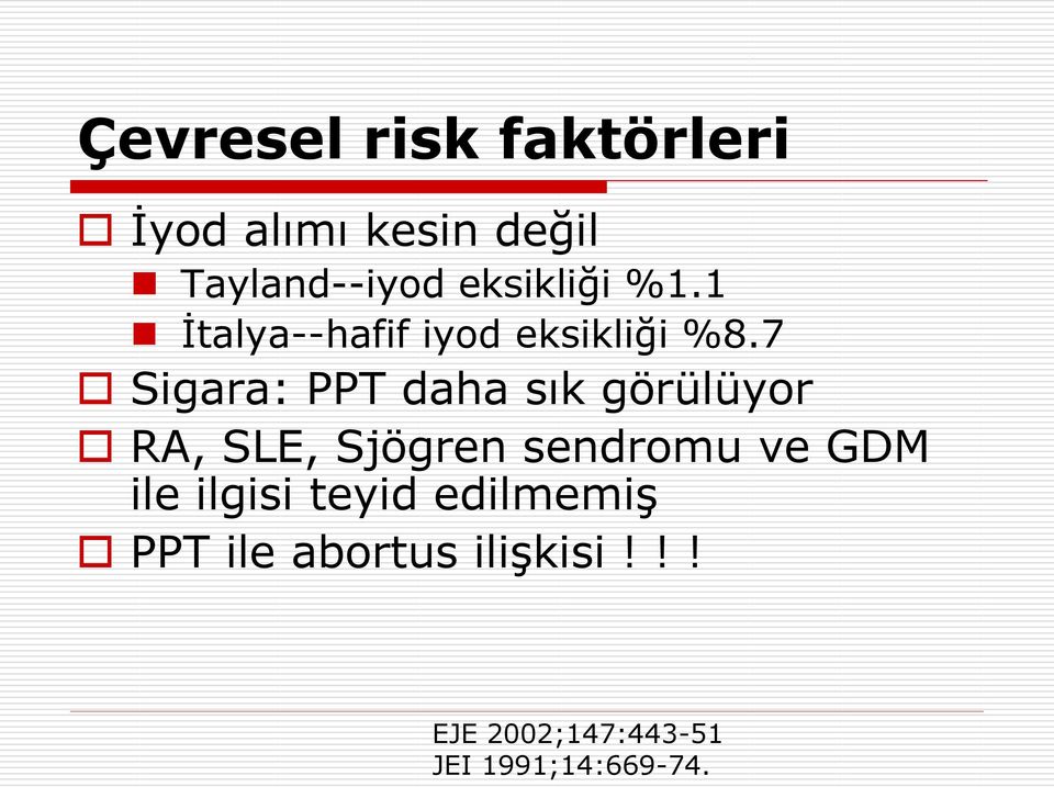 7 Sigara: PPT daha sık görülüyor RA, SLE, Sjögren sendromu ve GDM