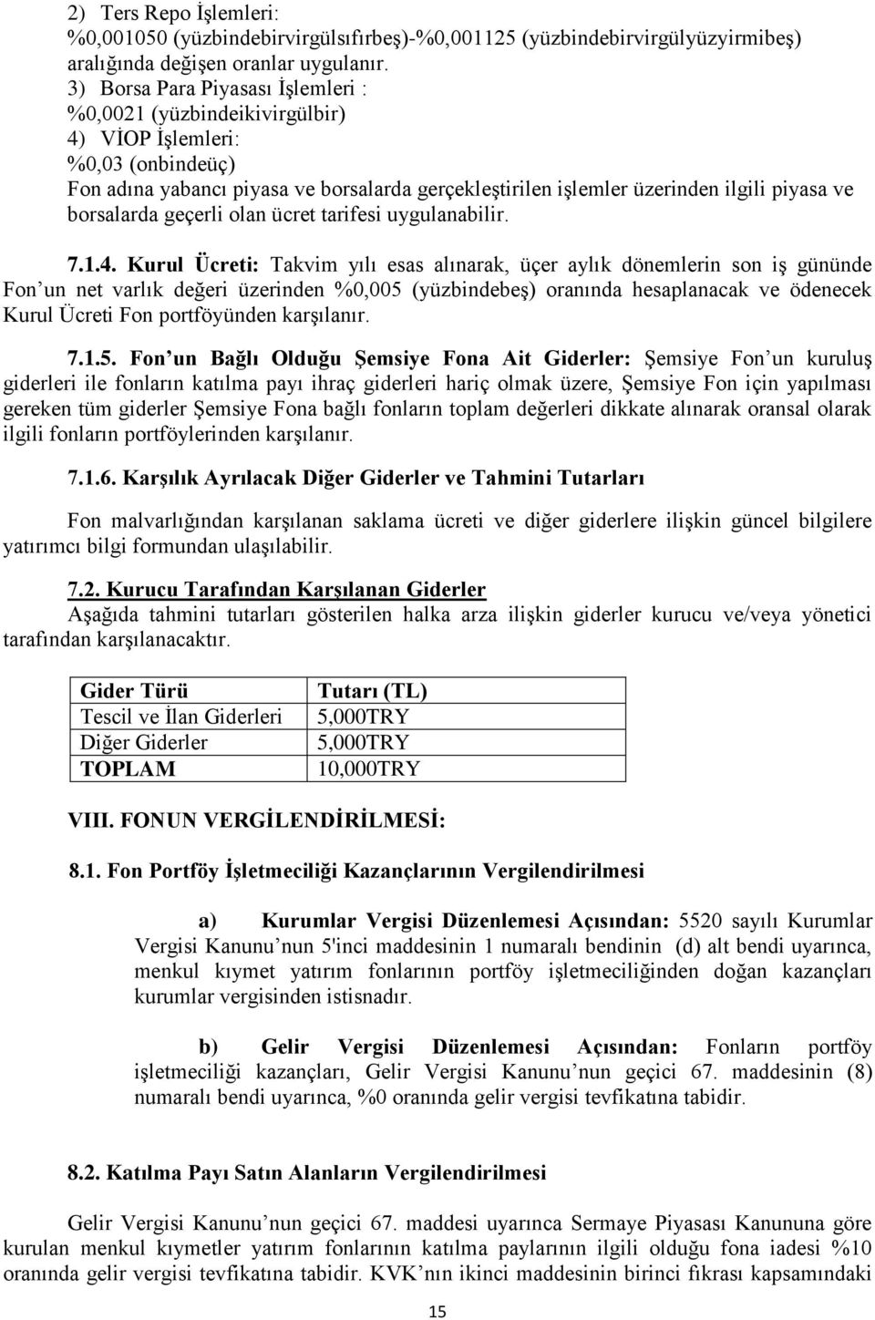 borsalarda geçerli olan ücret tarifesi uygulanabilir. 7.1.4.