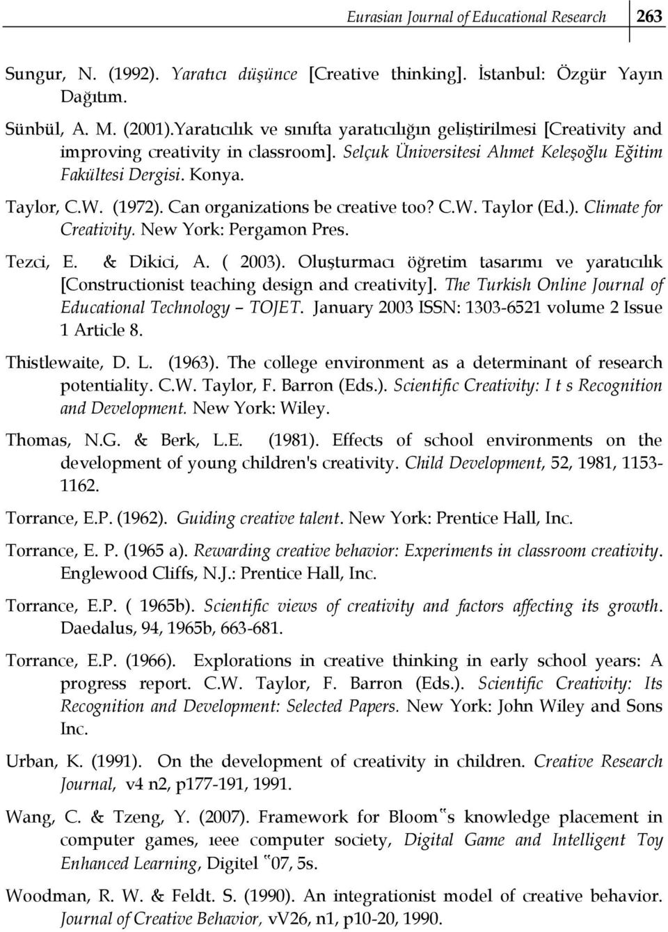 Can organizations be creative too? C.W. Taylor (Ed.). Climate for Creativity. New York: Pergamon Pres. Tezci, E. & Dikici, A. ( 2003).