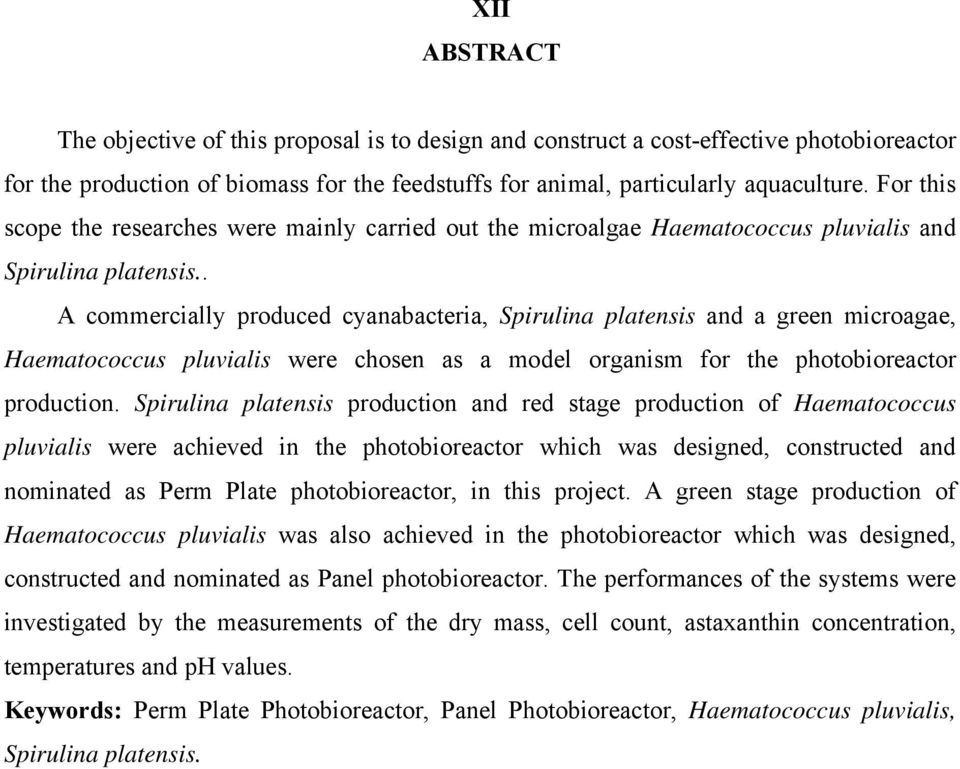 . A commercially produced cyanabacteria, Spirulina platensis and a green microagae, Haematococcus pluvialis were chosen as a model organism for the photobioreactor production.