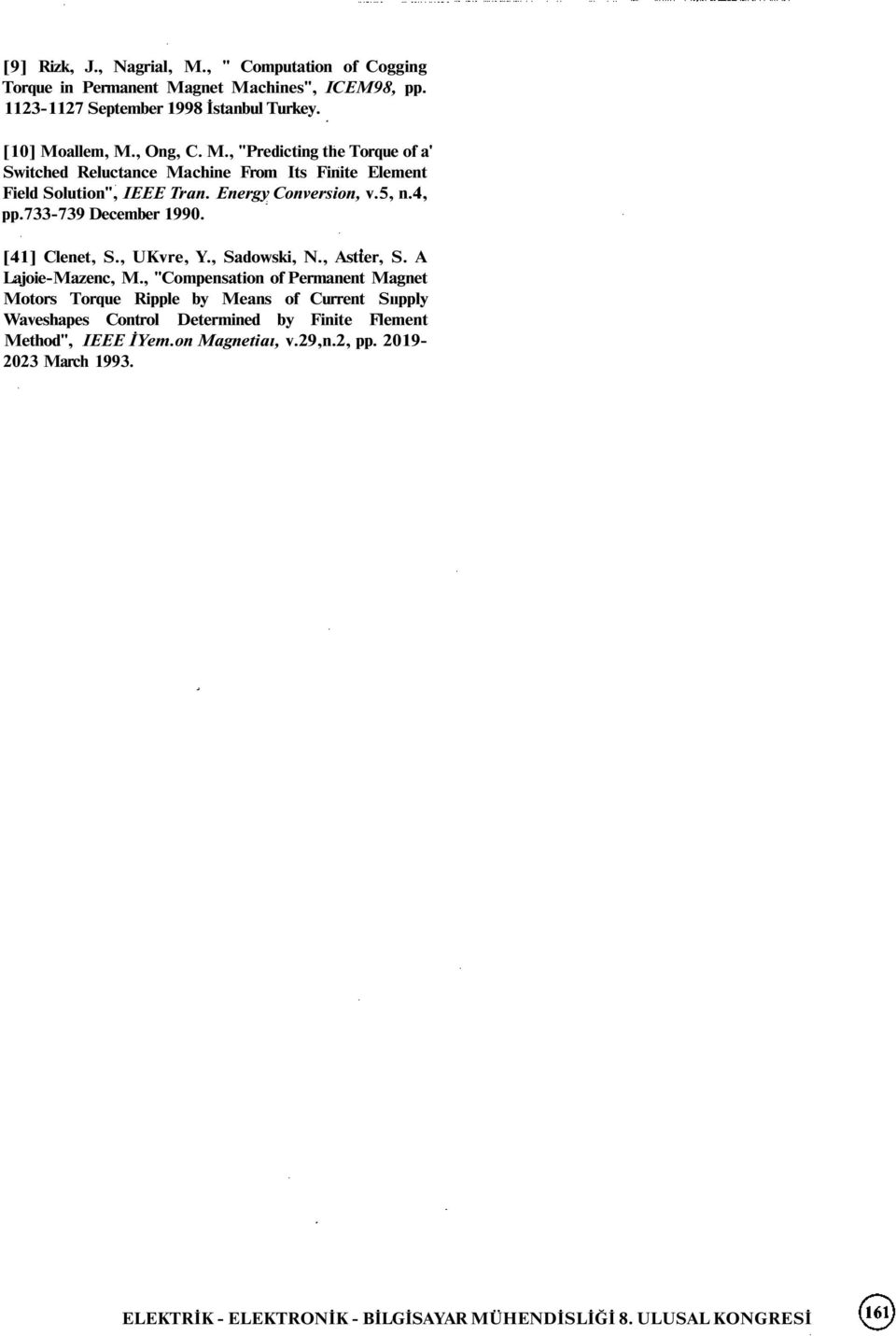 Energy Conversion, v.5, n.4, pp.733-739 December 1990. [41] Clenet, S., UKvre, Y., Sadowski, N., Astter, S. A Lajoie-Mazenc, M.