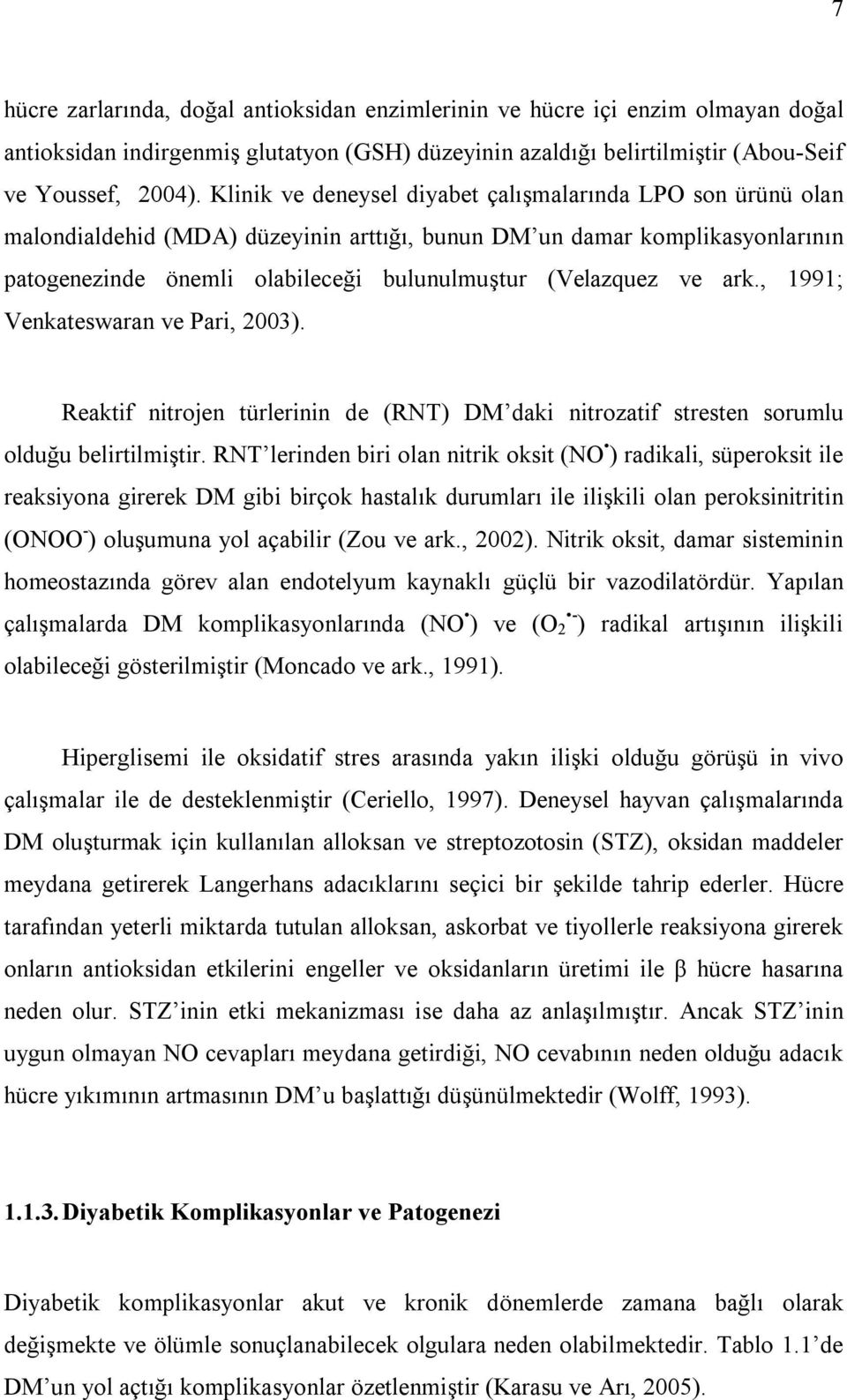 ark., 1991; Venkateswaran ve Pari, 2003). Reaktif nitrojen türlerinin de (RNT) DM daki nitrozatif stresten sorumlu olduğu belirtilmiştir.