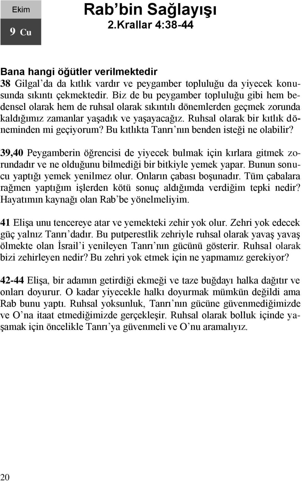 Ruhsal olarak bir kıtlık döneminden mi geçiyorum? Bu kıtlıkta Tanrı nın benden isteği ne olabilir?