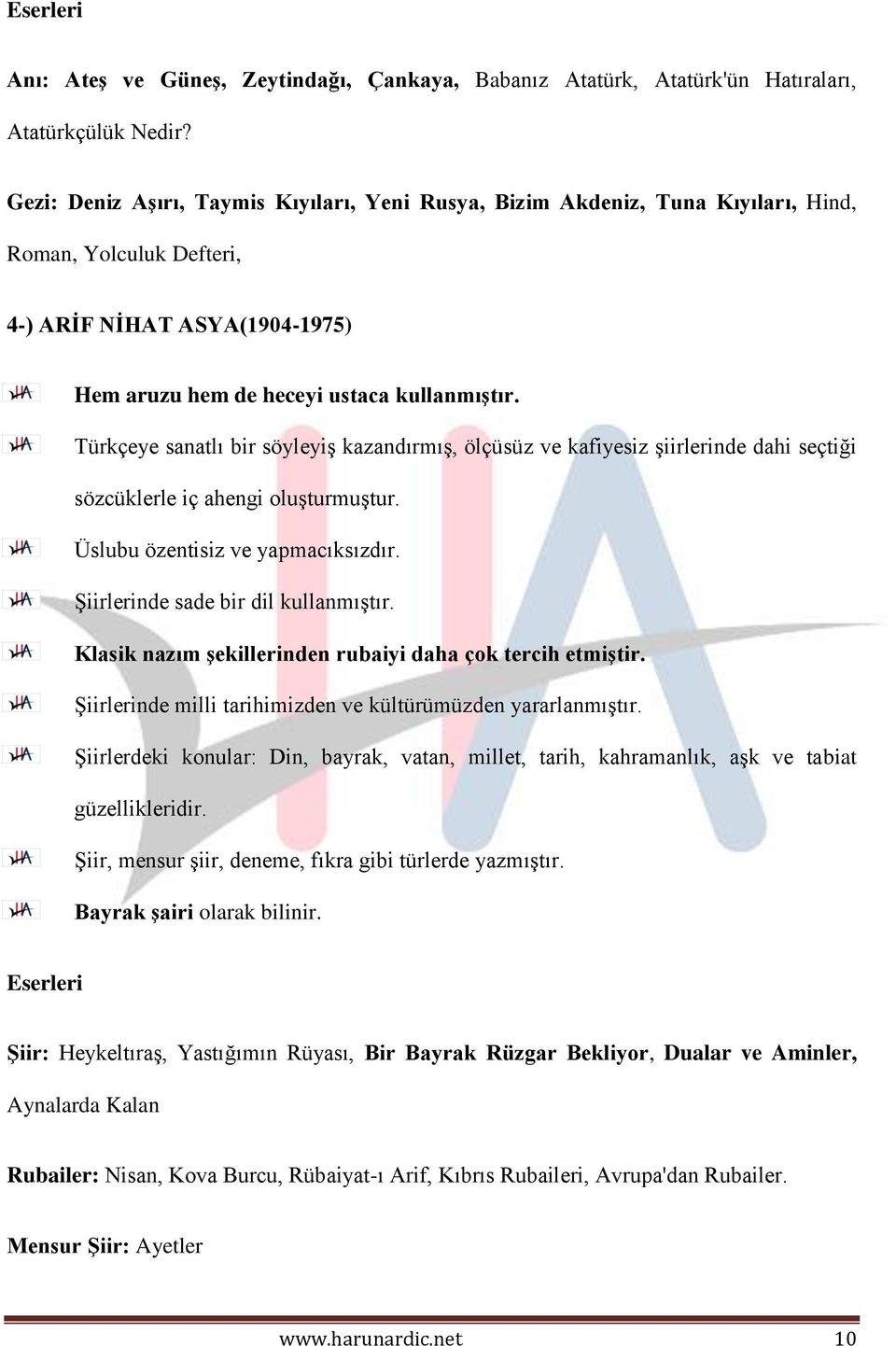 Türkçeye sanatlı bir söyleyiş kazandırmış, ölçüsüz ve kafiyesiz şiirlerinde dahi seçtiği sözcüklerle iç ahengi oluşturmuştur. Üslubu özentisiz ve yapmacıksızdır. Şiirlerinde sade bir dil kullanmıştır.