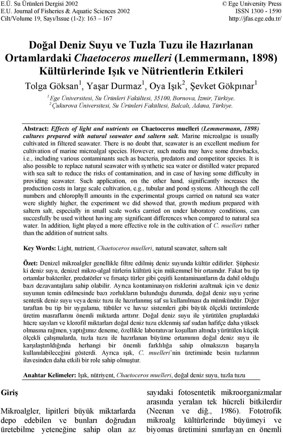 Gökpınar 1 1 Ege Üniversitesi, Su Ürünleri Fakültesi, 35100, Bornova, İzmir, Türkiye. 2 Çukurova Üniversitesi, Su Ürünleri Fakültesi, Balcalı, Adana, Türkiye.