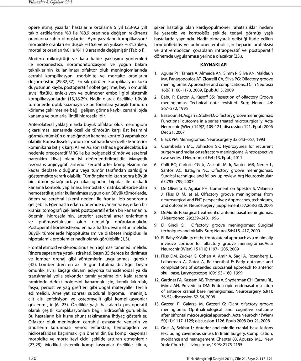 Modern mikroşirürji ve kafa kaide yaklaşımı yöntemleri ile nöroanestezi, nöromonitörizasyon ve yoğun bakım tekniklerinin kullanılması olfaktor oluk meningiomlarında cerrahi komplikasyon, morbidite ve