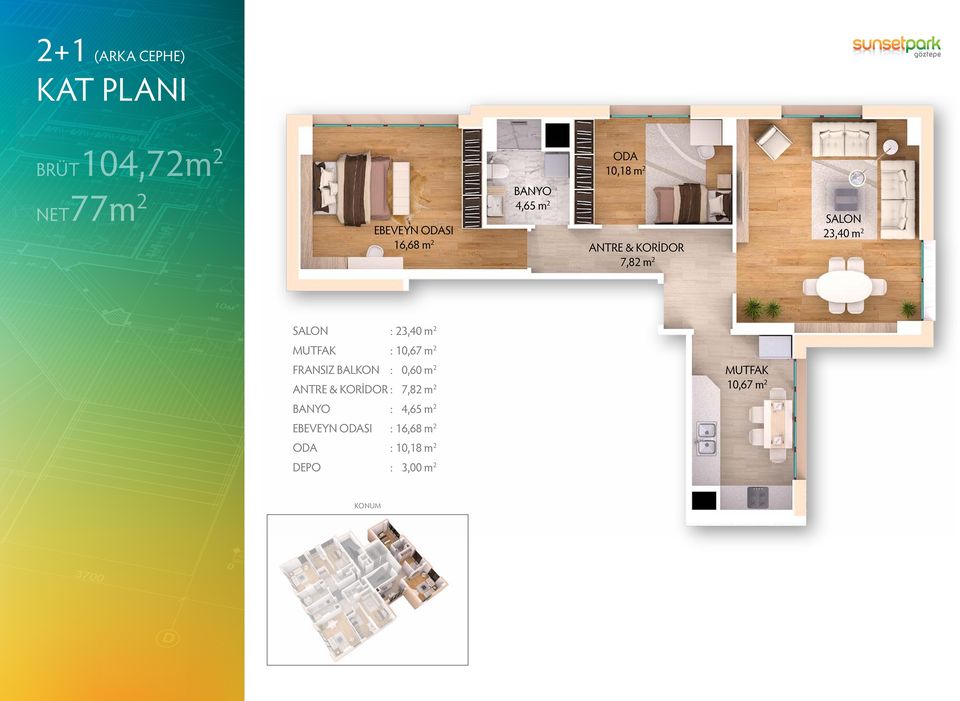 m2 ANTRE & KORİDOR : 7,82 m2 BANYO : 4,65 m2 EBEVEYN ODASI : 16,68 m2 ODA :