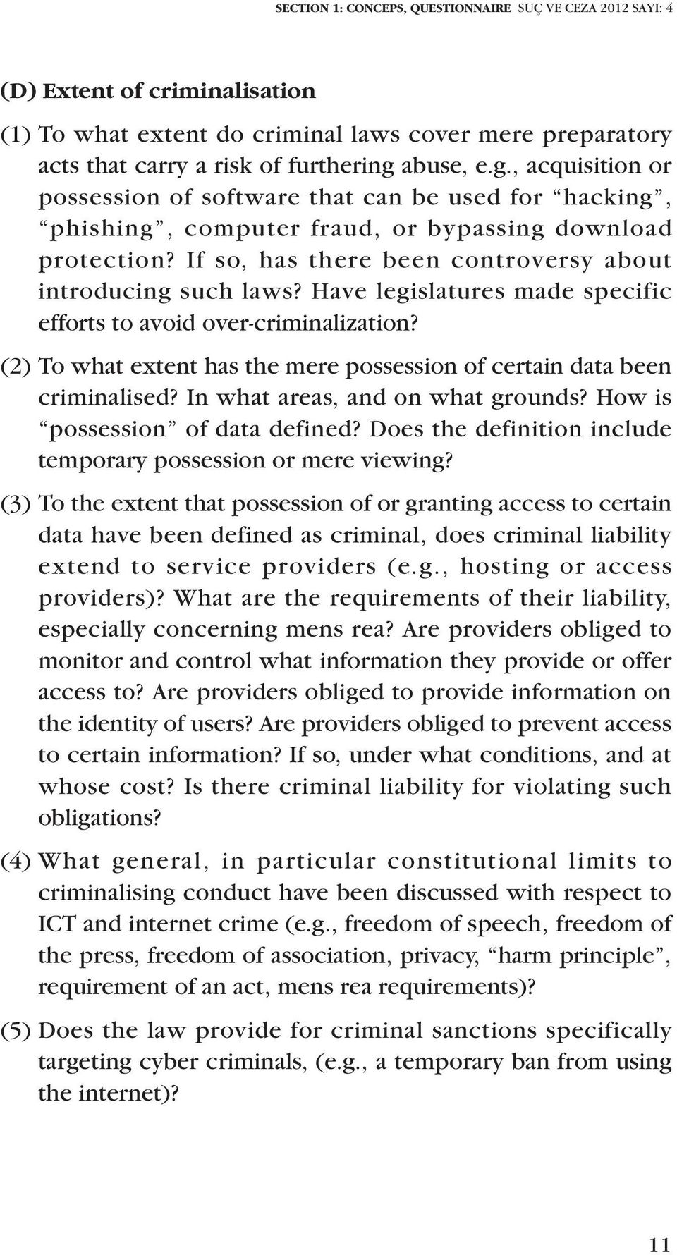 If so, has there been controversy about introducing such laws? Have legislatures made specific efforts to avoid over-criminalization?