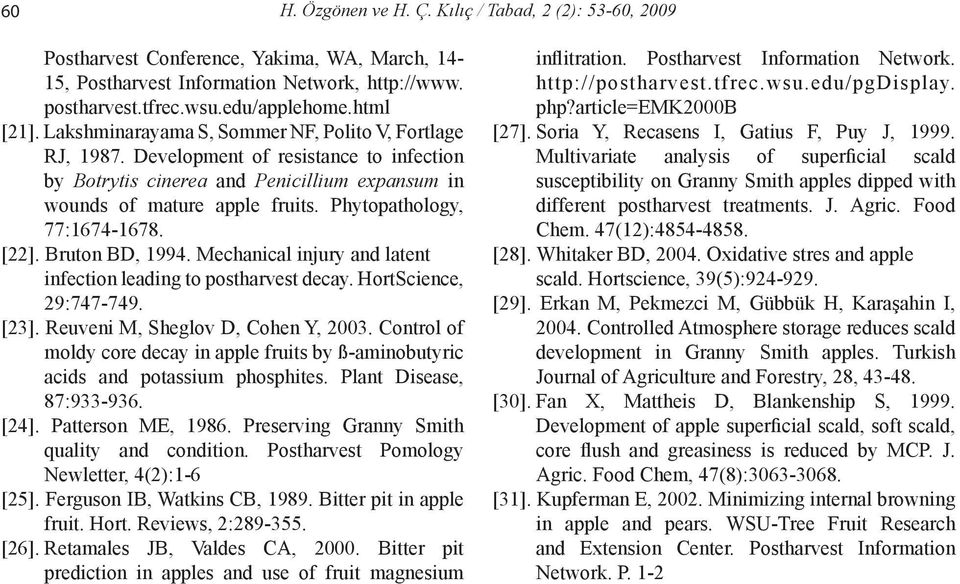 Phytopathology, 77:1674-1678. [22]. Bruton BD, 1994. Mechanical injury and latent infection leading to postharvest decay. HortScience, 29:747-749. [23]. Reuveni M, Sheglov D, Cohen Y, 2003.