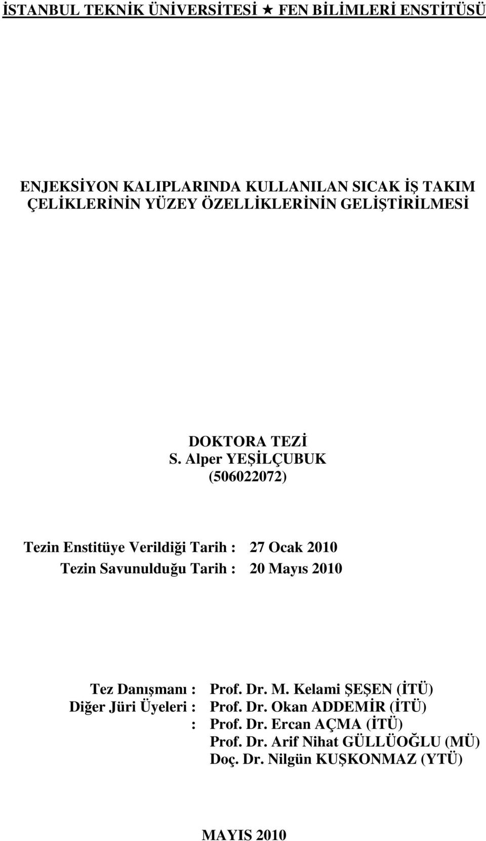 Alper YEŞİLÇUBUK (506022072) Tezin Enstitüye Verildiği Tarih : 27 Ocak 2010 Tezin Savunulduğu Tarih : 20 Mayıs 2010 Tez