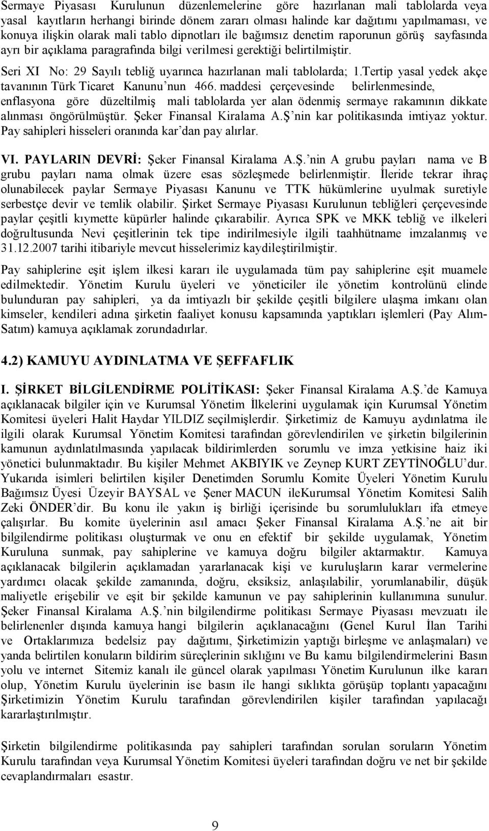 Seri XI No: 29 Sayılı tebliğ uyarınca hazırlanan mali tablolarda; 1.Tertip yasal yedek akçe tavanının Türk Ticaret Kanunu nun 466.