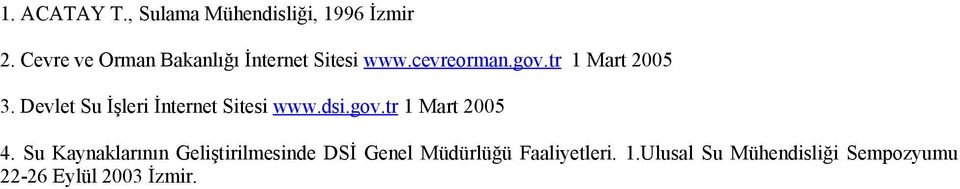 Devlet Su İşleri İnternet Sitesi www.dsi.gov.tr 1 Mart 2005 4.