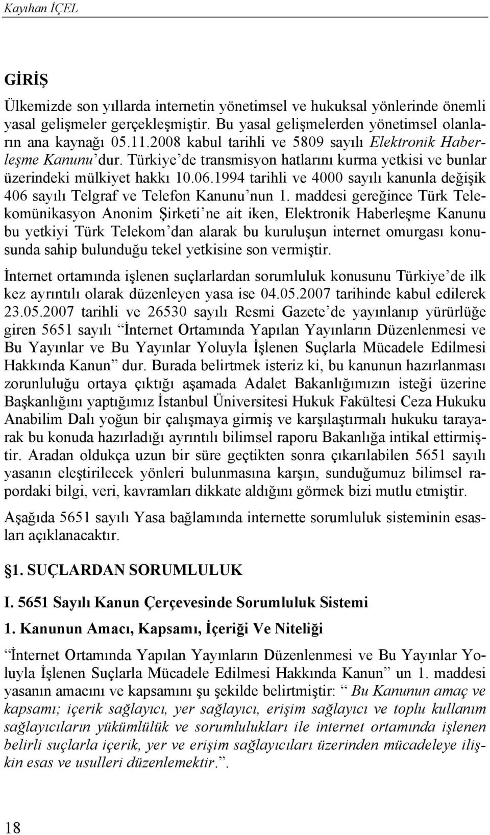 1994 tarihli ve 4000 sayılı kanunla değişik 406 sayılı Telgraf ve Telefon Kanunu nun 1.