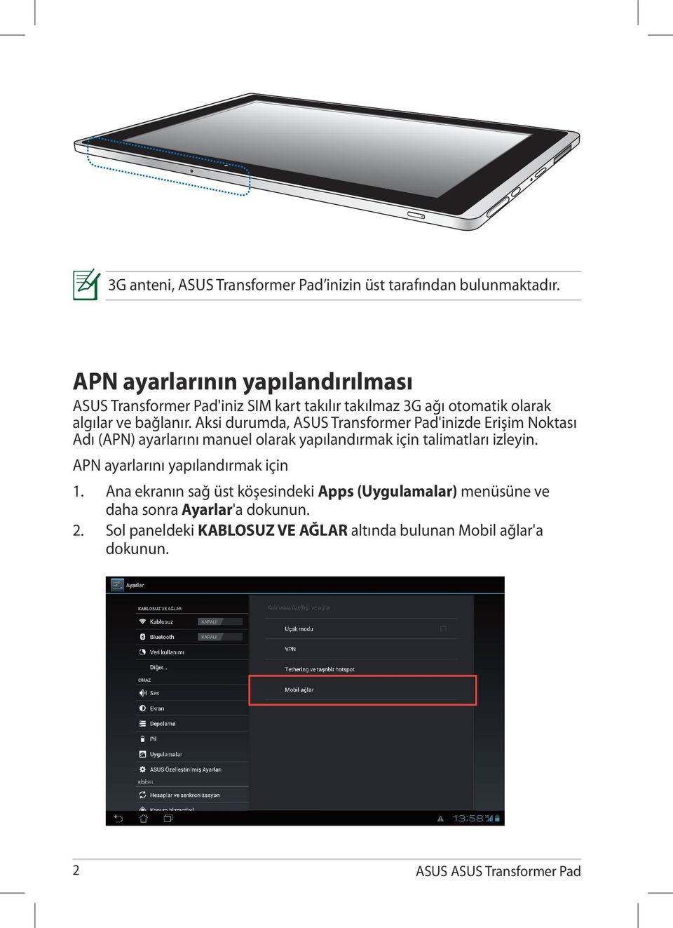 Aksi durumda, ASUS Transformer Pad'inizde Erişim Noktası Adı (APN) ayarlarını manuel olarak yapılandırmak için talimatları izleyin.