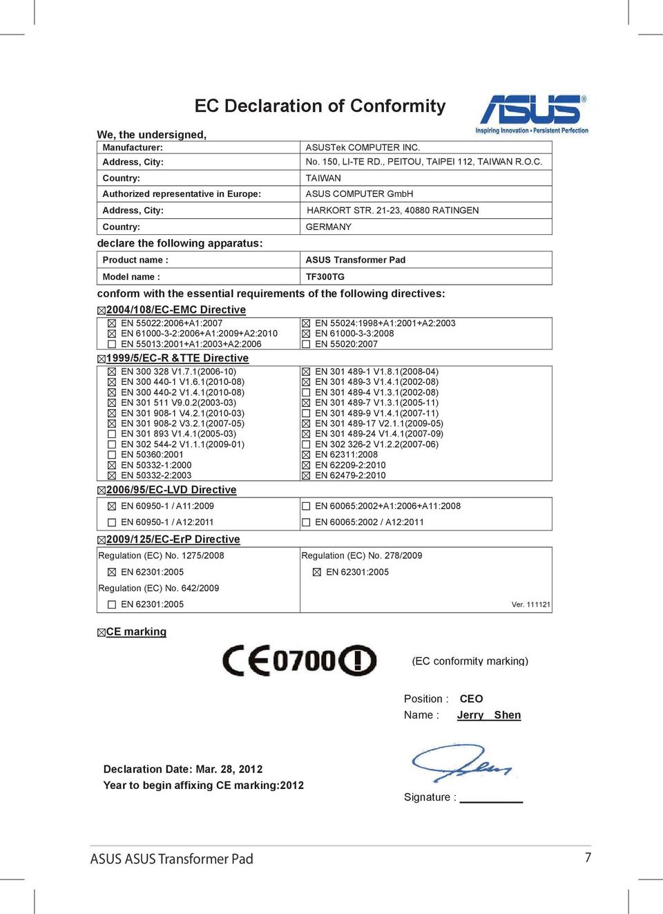 21-23, 40880 RATINGEN GERMANY ASUS Transformer Pad TF300TG conform with the essential requirements of the following directives: 2004/108/EC-EMC Directive EN 55022:2006+A1:2007 EN