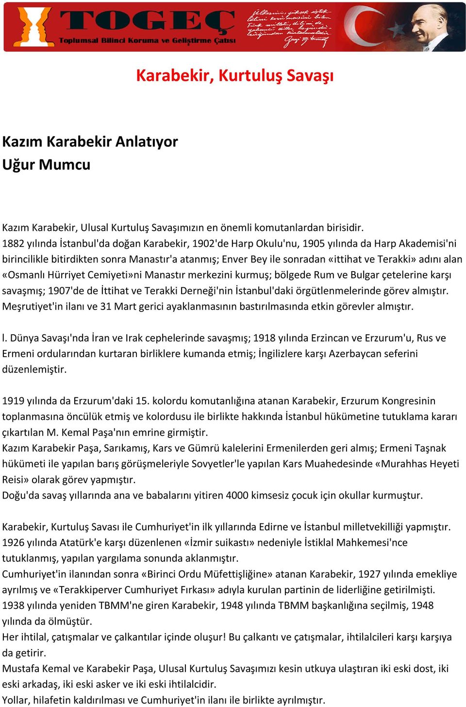 alan «Osmanlı Hürriyet Cemiyeti»ni Manastır merkezini kurmuş; bölgede Rum ve Bulgar çetelerine karşı savaşmış; 1907'de de İttihat ve Terakki Derneği'nin İstanbul'daki örgütlenmelerinde görev almıştır.