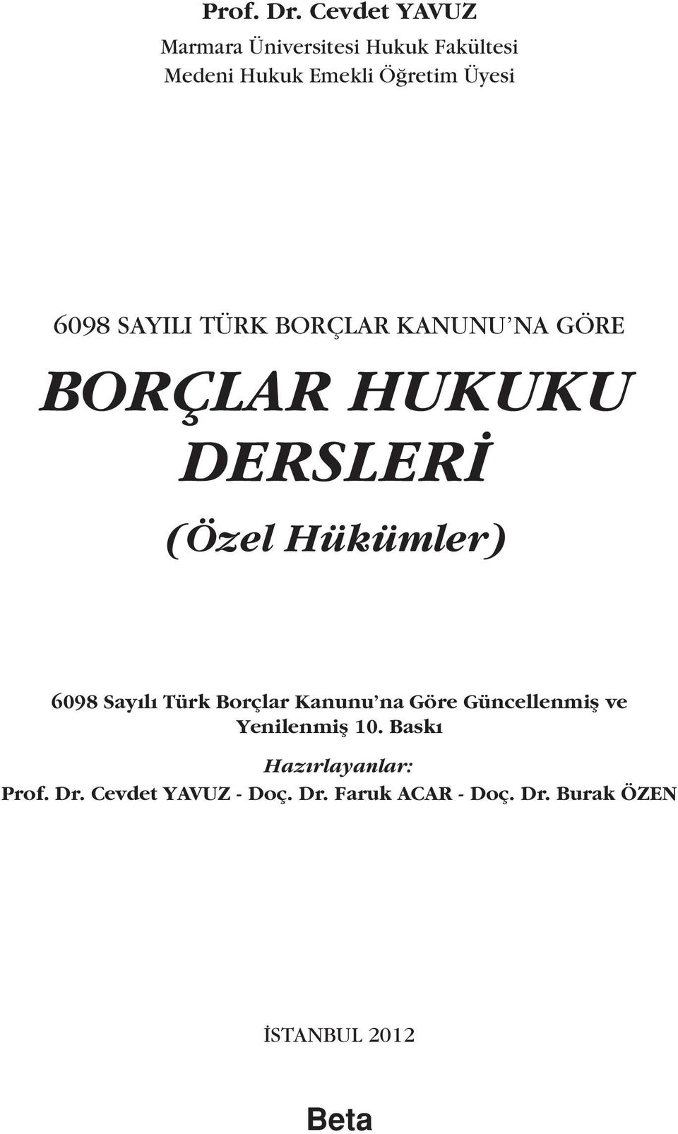 SAYILI TÜRK BORÇLAR KANUNU NA GÖRE BORÇLAR HUKUKU DERSLERİ (Özel Hükümler) 6098 Sayılı