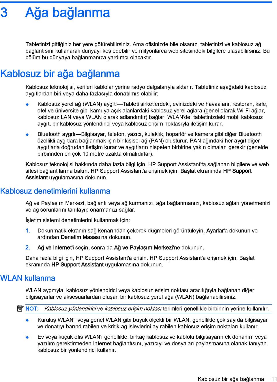 Bu bölüm bu dünyaya bağlanmanıza yardımcı olacaktır. Kablosuz bir ağa bağlanma Kablosuz teknolojisi, verileri kablolar yerine radyo dalgalarıyla aktarır.