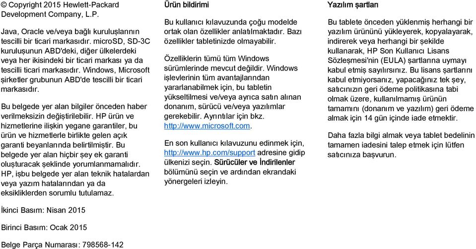 Windows, Microsoft şirketler grubunun ABD'de tescilli bir ticari markasıdır. Bu belgede yer alan bilgiler önceden haber verilmeksizin değiştirilebilir.