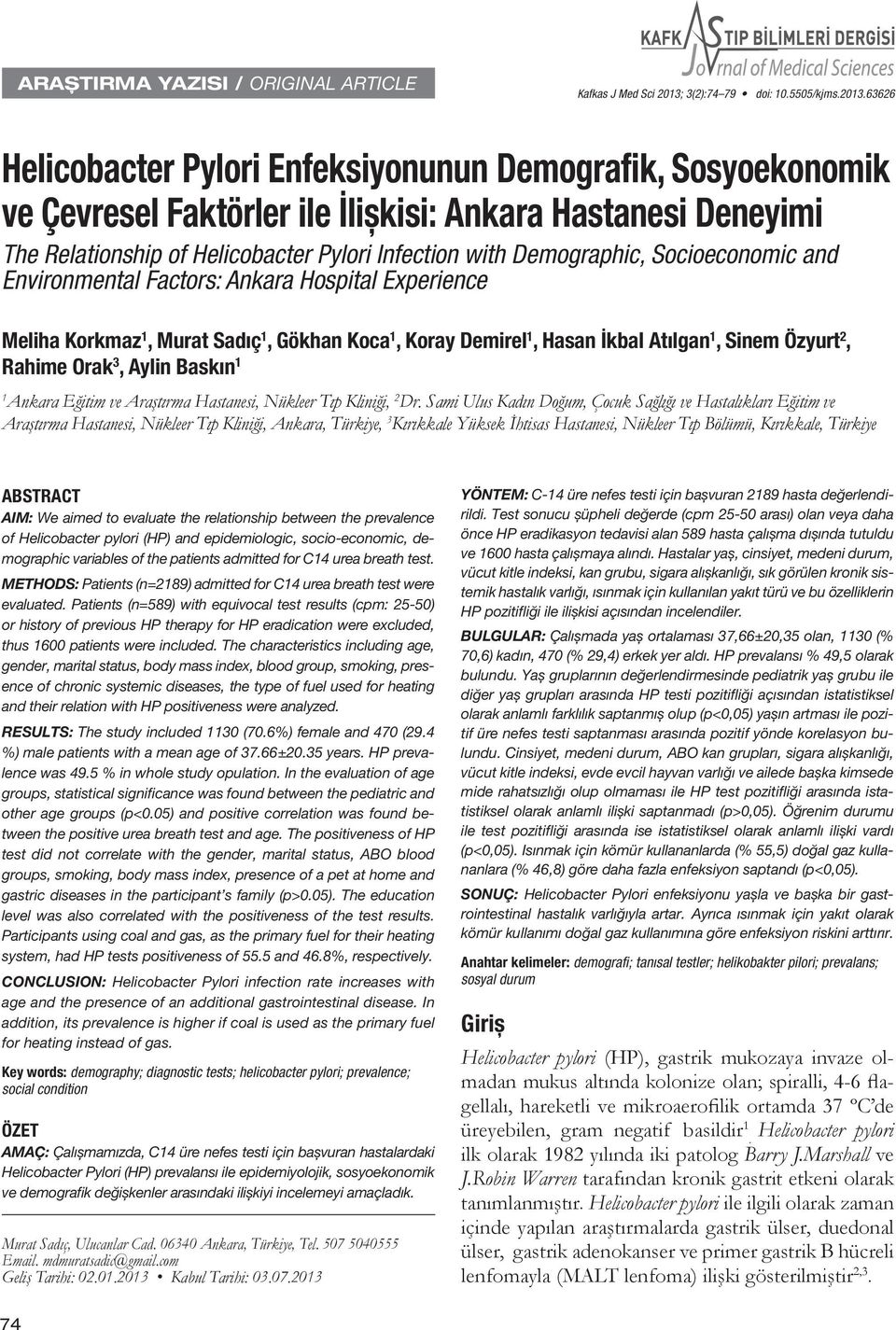 63626 Helicobacter Pylori Enfeksiyonunun Demografik, Sosyoekonomik ve Çevresel Faktörler ile İlișkisi: Ankara Hastanesi Deneyimi The Relationship of Helicobacter Pylori Infection with Demographic,