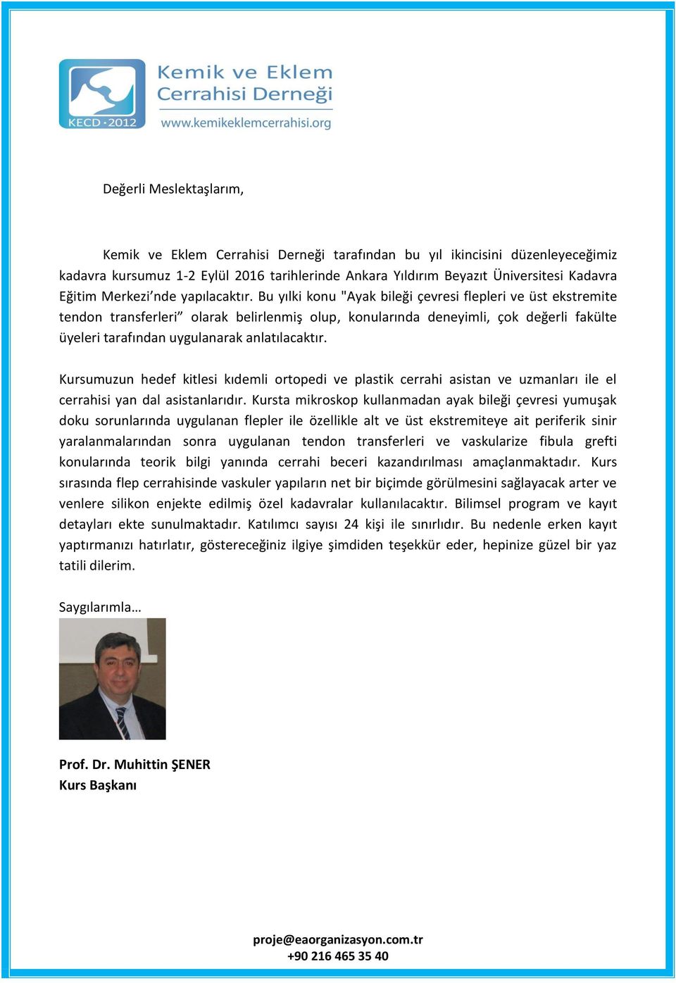 Bu yılki konu "Ayak bileği çevresi flepleri ve üst ekstremite tendon transferleri olarak belirlenmiş olup, konularında deneyimli, çok değerli fakülte üyeleri tarafından uygulanarak anlatılacaktır.