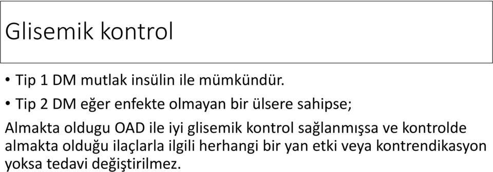 ile iyi glisemik kontrol sağlanmışsa ve kontrolde almakta olduğu