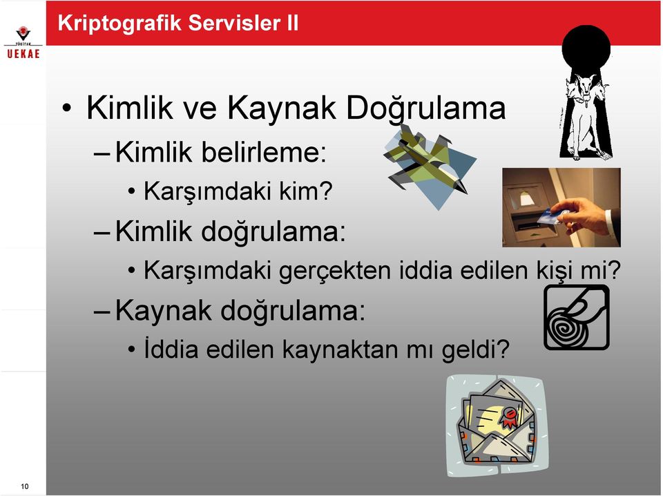 Kimlik doğrulama: Karşımdaki gerçekten iddia