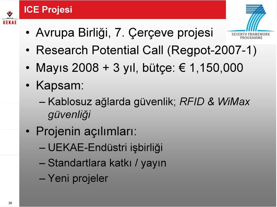 + 3 yıl, bütçe: 1,150,000 Kapsam: Kablosuz ağlarda güvenlik; RFID &