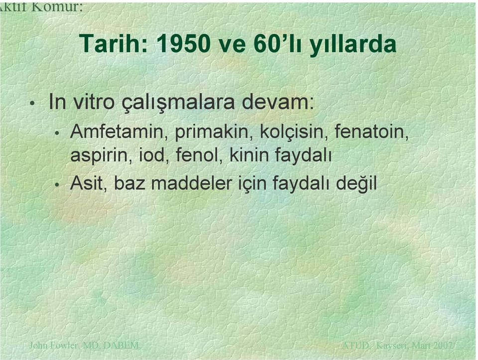 kolçisin, fenatoin, aspirin, iod, fenol,