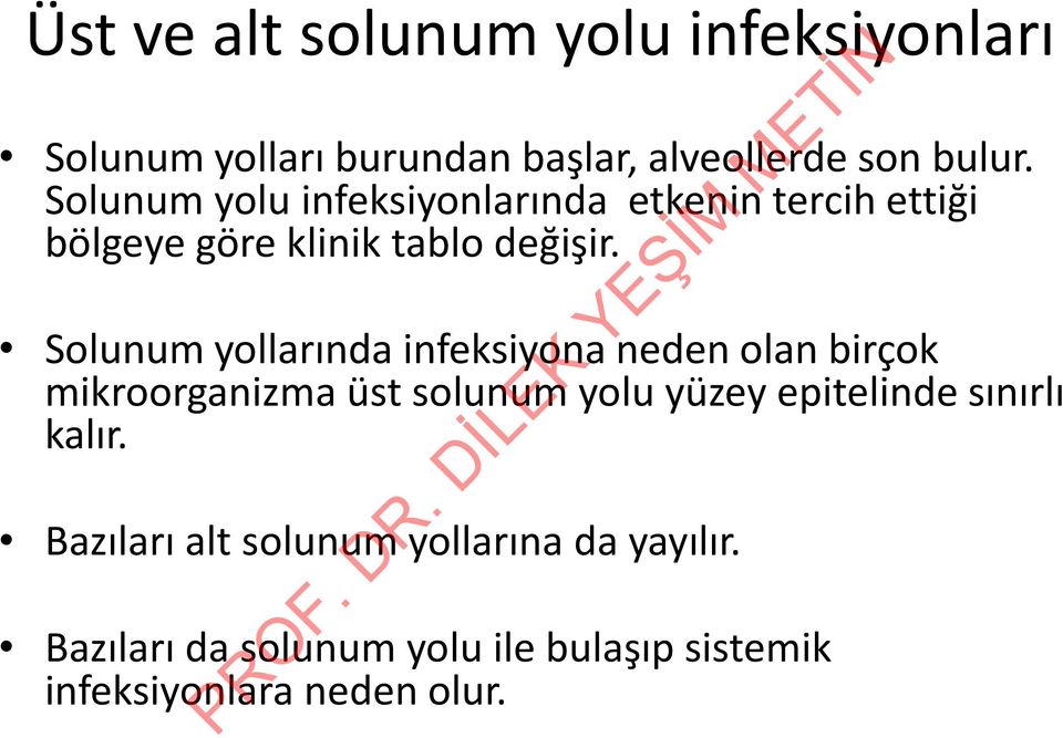 Solunum yollarında infeksiyona neden olan birçok mikroorganizma üst solunum yolu yüzey epitelinde