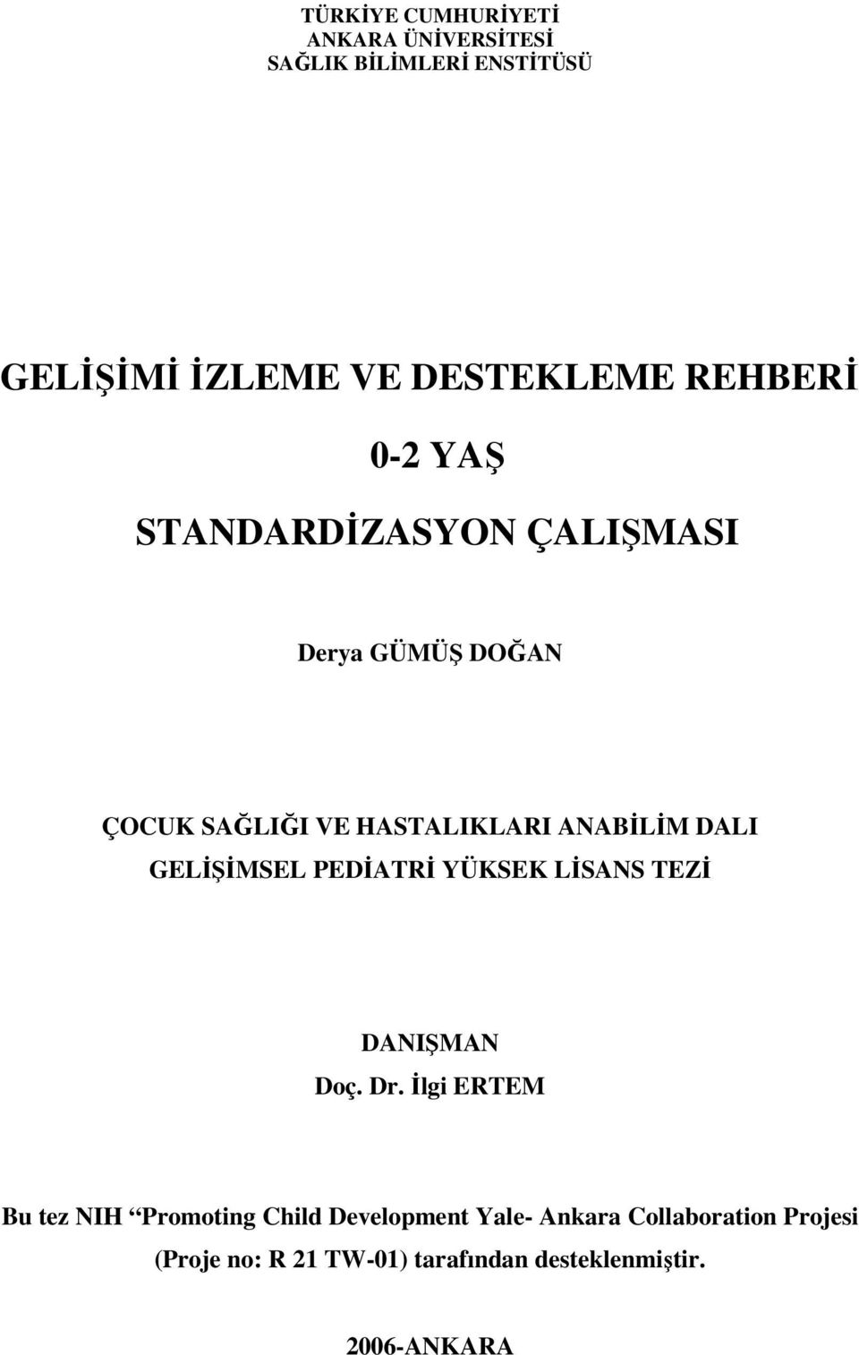 DALI GELİŞİMSEL PEDİATRİ YÜKSEK LİSANS TEZİ DANIŞMAN Doç. Dr.