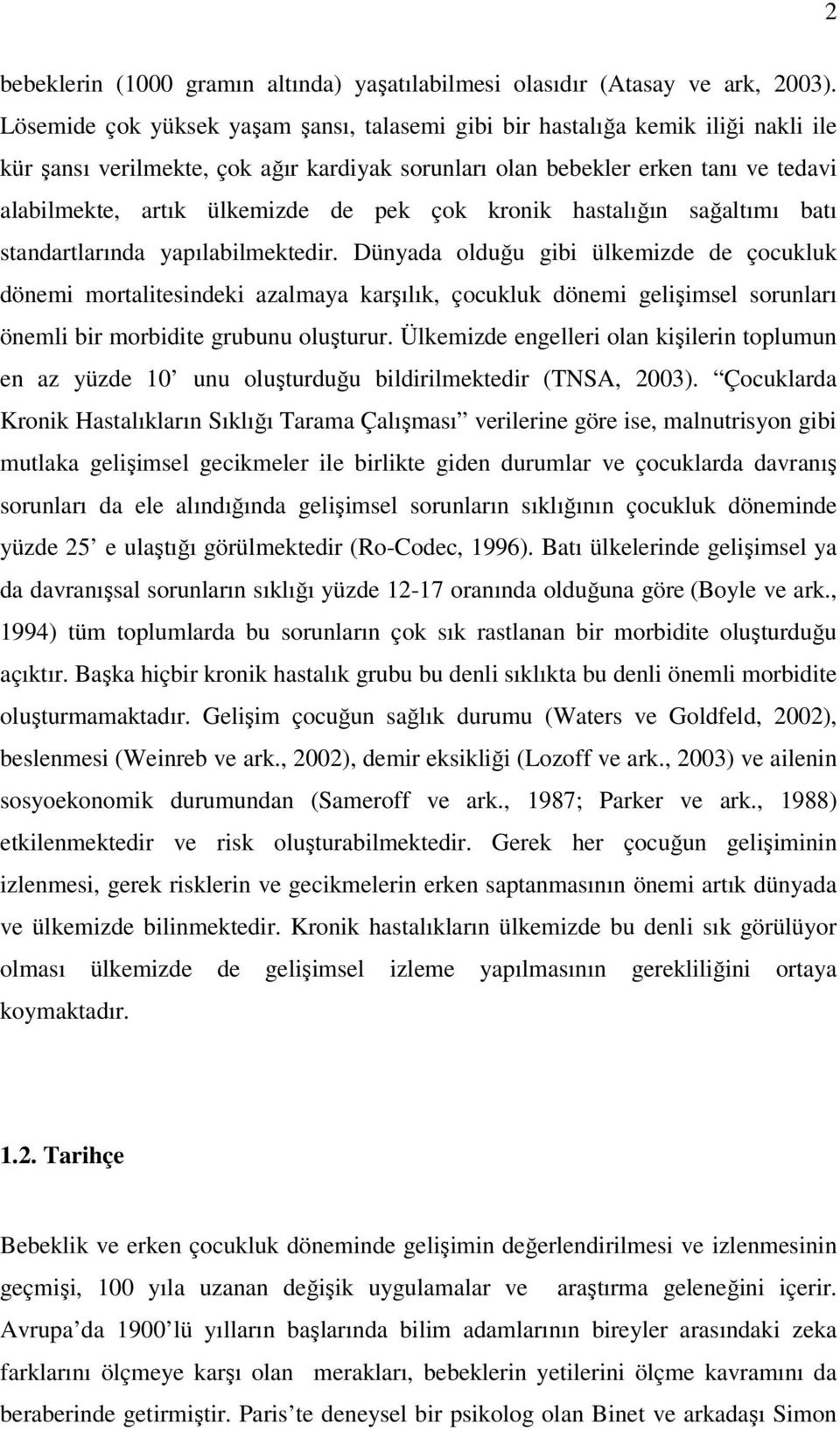 pek çok kronik hastalığın sağaltımı batı standartlarında yapılabilmektedir.