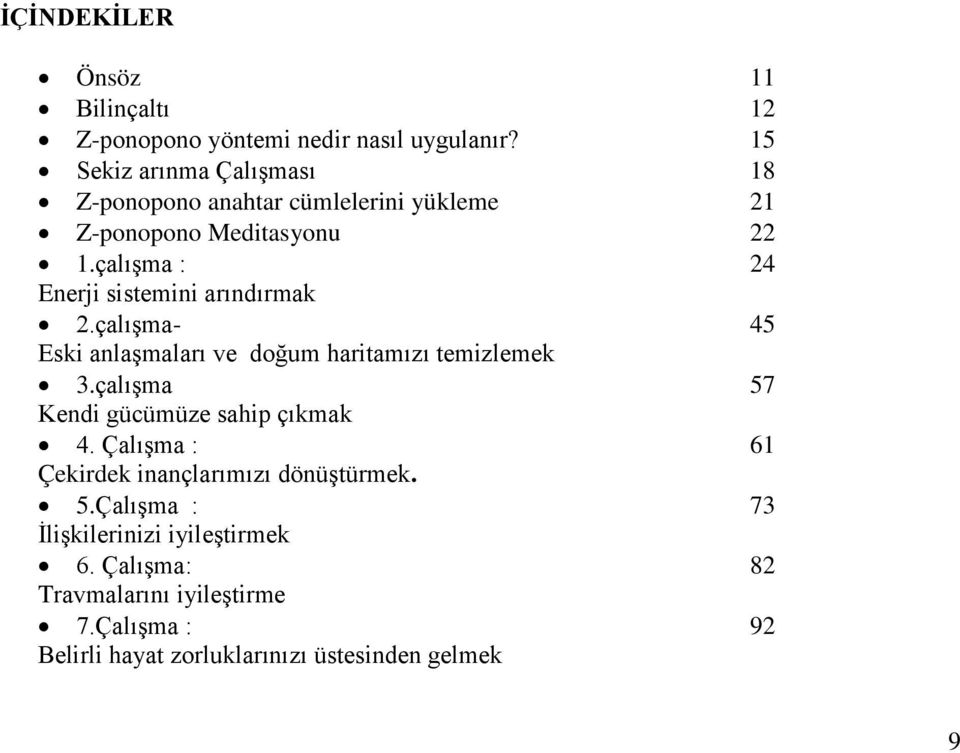 çalışma : 24 Enerji sistemini arındırmak 2.çalışma- 45 Eski anlaşmaları ve doğum haritamızı temizlemek 3.