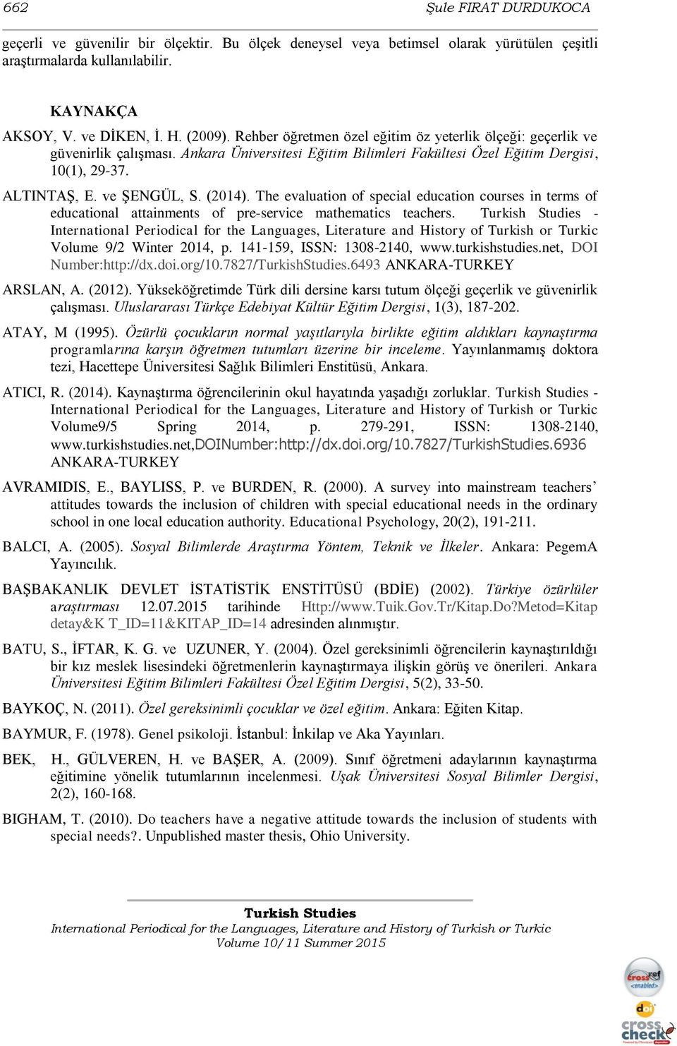 The evaluation of special education courses in terms of educational attainments of pre-service mathematics teachers. - Volume 9/2 Winter 2014, p. 141-159, ISSN: 1308-2140, www.turkishstudies.