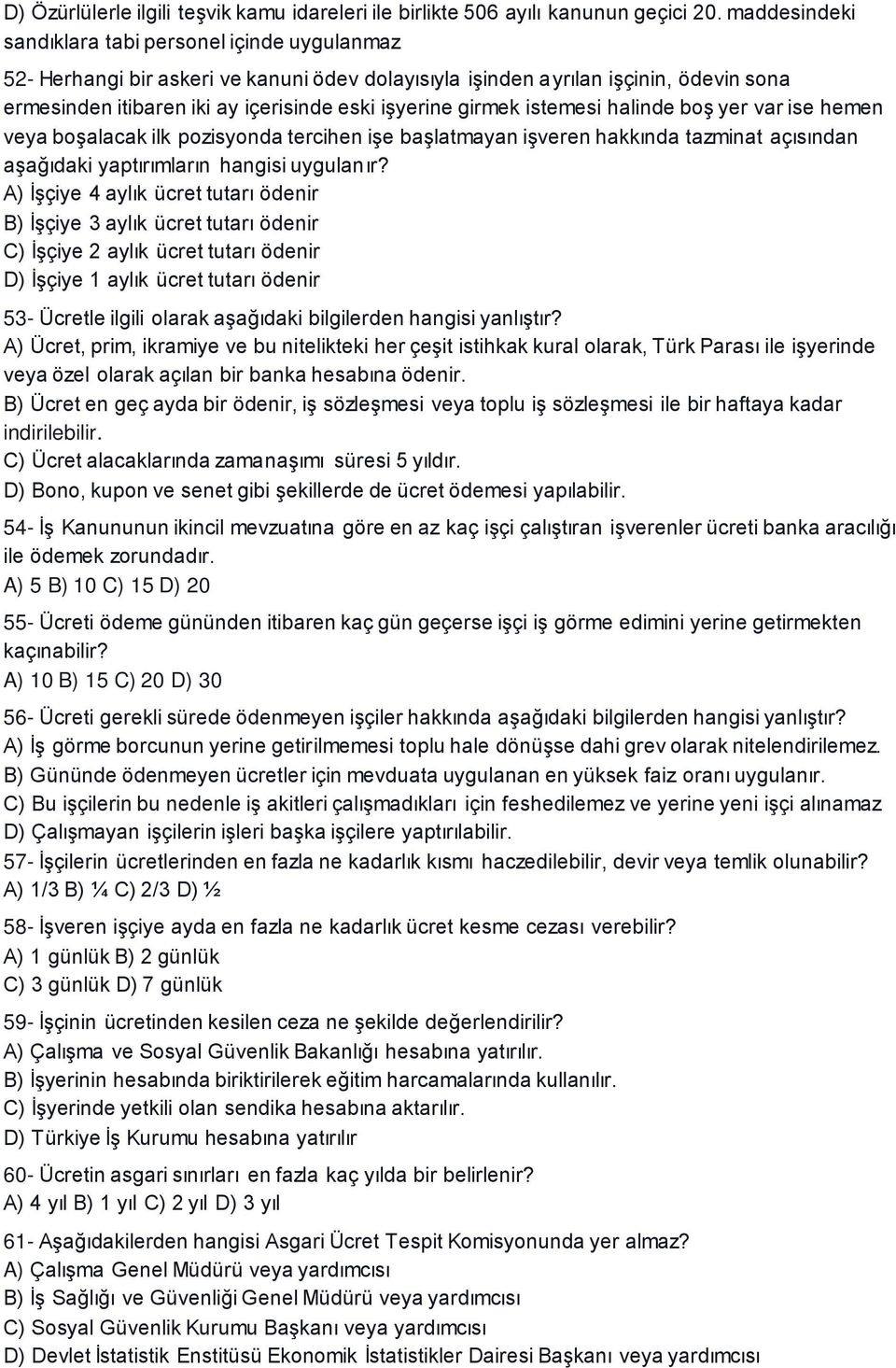 girmek istemesi halinde boş yer var ise hemen veya boşalacak ilk pozisyonda tercihen işe başlatmayan işveren hakkında tazminat açısından aşağıdaki yaptırımların hangisi uygulanır?