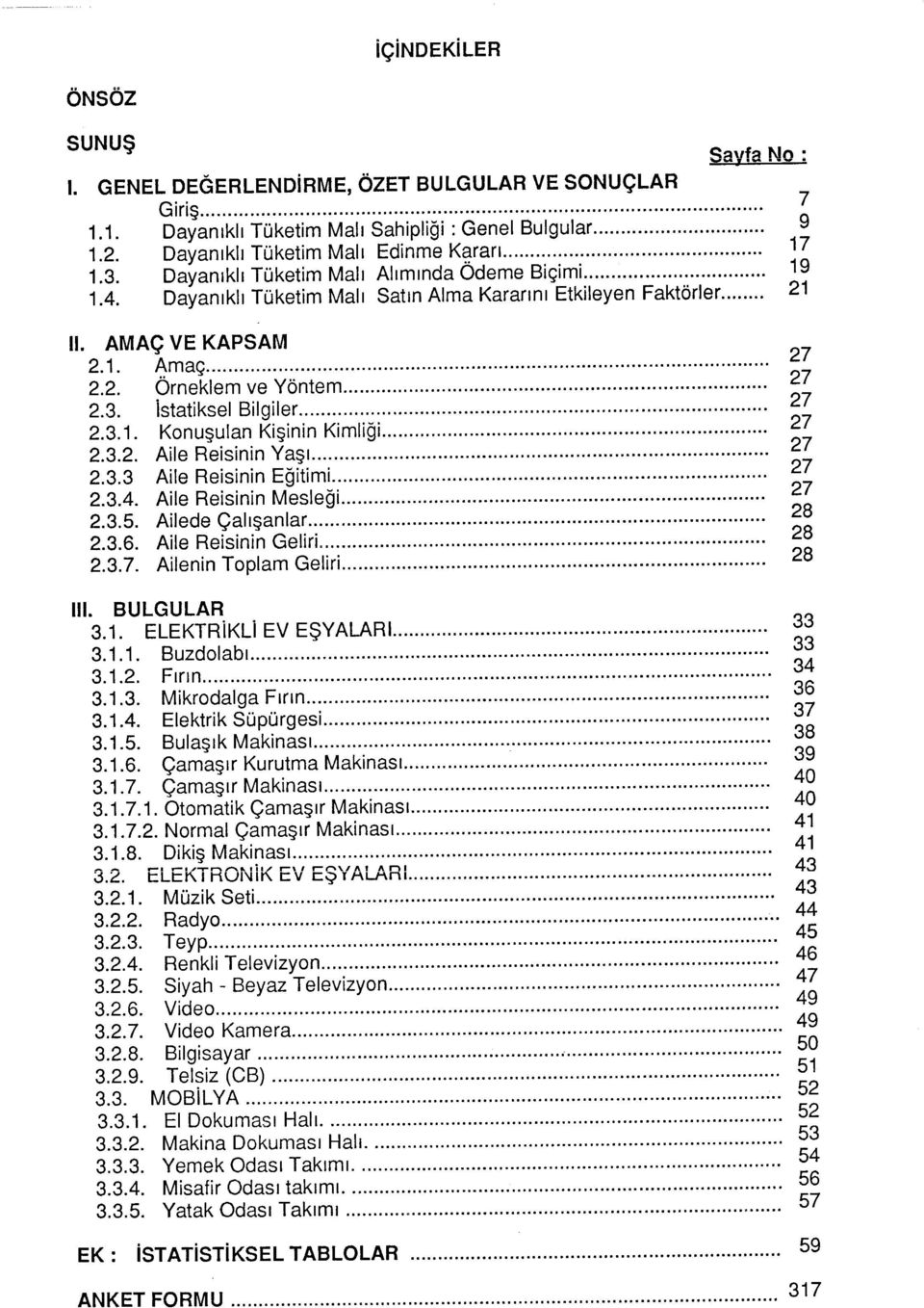 .. Ale Renn Yaşı 7.. Ale Renn Eğtm 7..4. Ale Renn eleğ 7..5. Alede Çalışanlar..6. Ale Renn Gelr..7. Alenn Tplam Gelr m. BULGULAR.1. ELEKTRİKLİ EV EŞYALAR.1.1. Buzdlabı.1.. Fırın 4.1.. krdala Fırın 6.