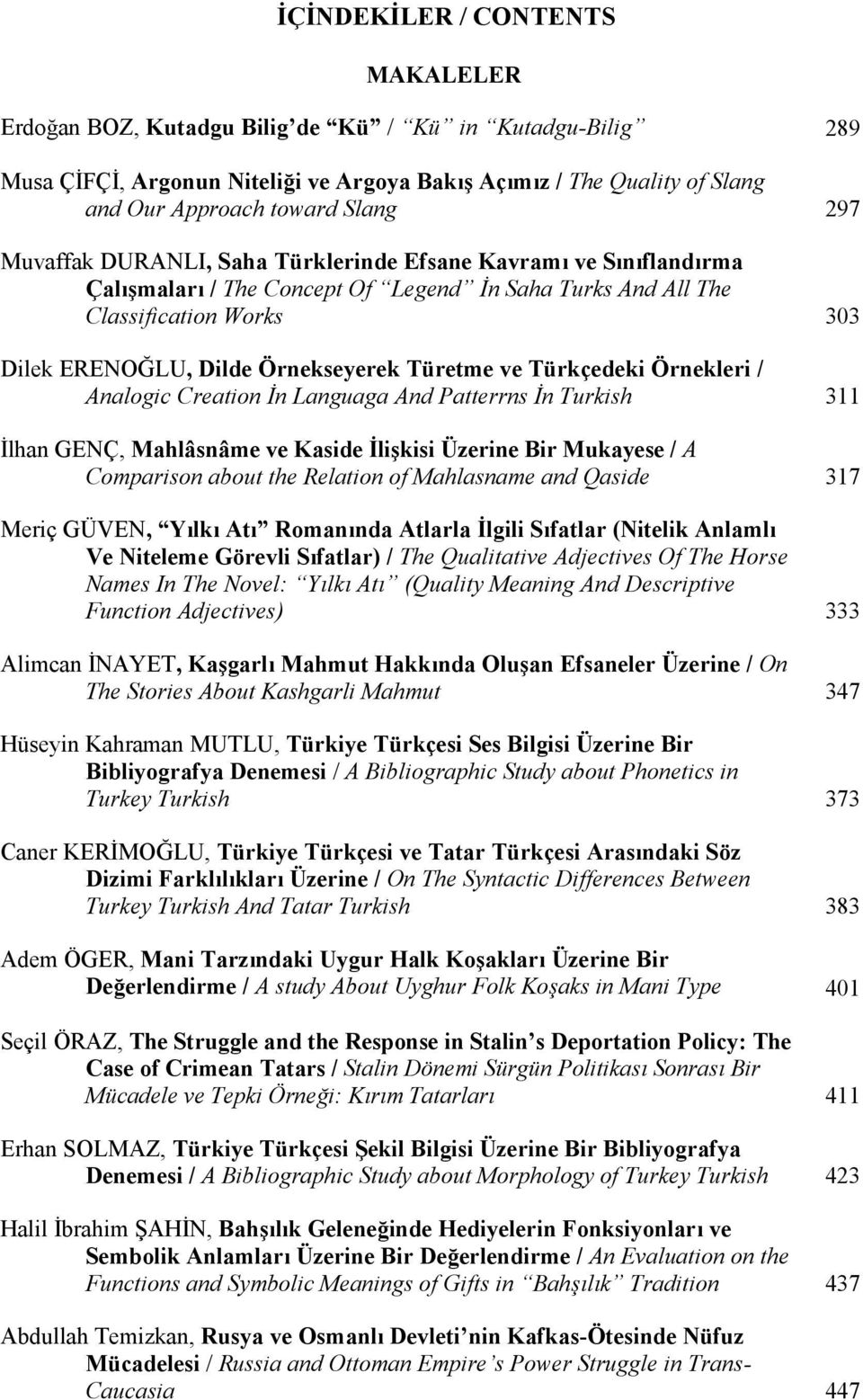 Türkçedeki Örnekleri / Analgic Creatin İn Languaga And Patterrns İn Turkish 311 İlhan GENÇ, Mahlâsnâme ve Kaside İlişkisi Üzerine Bir Mukayese / A Cmparisn abut the Relatin f Mahlasname and Qaside