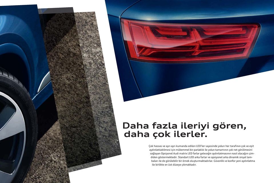 parlaklık ile yolun tamamının çok net görülmesini sağlayan Opsiyonel Audi matrix LED farlar geleceğin aydınlatmasının nasıl