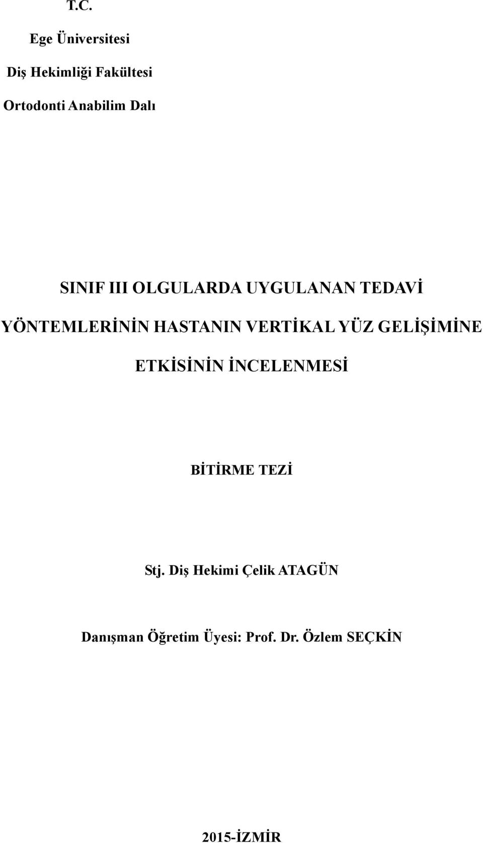 VERTİKAL YÜZ GELİŞİMİNE ETKİSİNİN İNCELENMESİ BİTİRME TEZİ Stj.