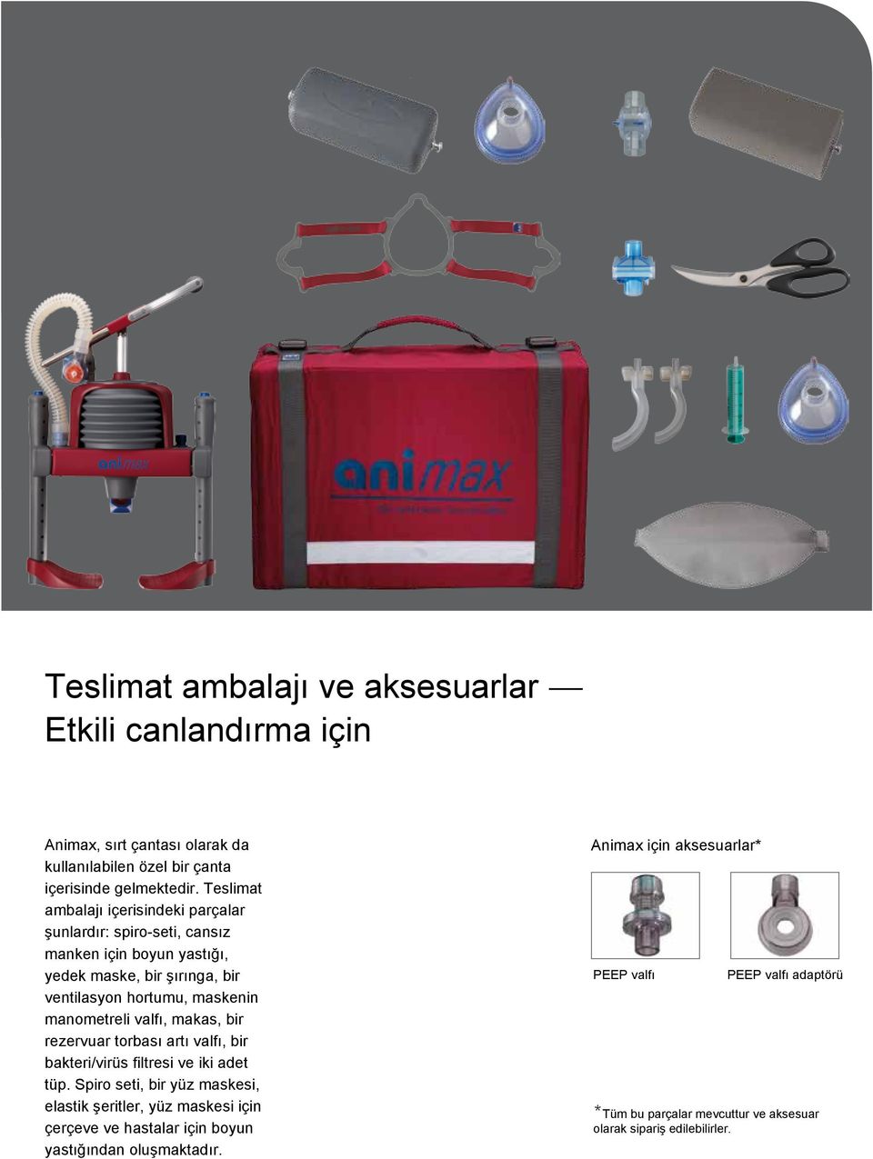 manometreli valfı, makas, bir rezervuar torbası artı valfı, bir bakteri/virüs filtresi ve iki adet tüp.