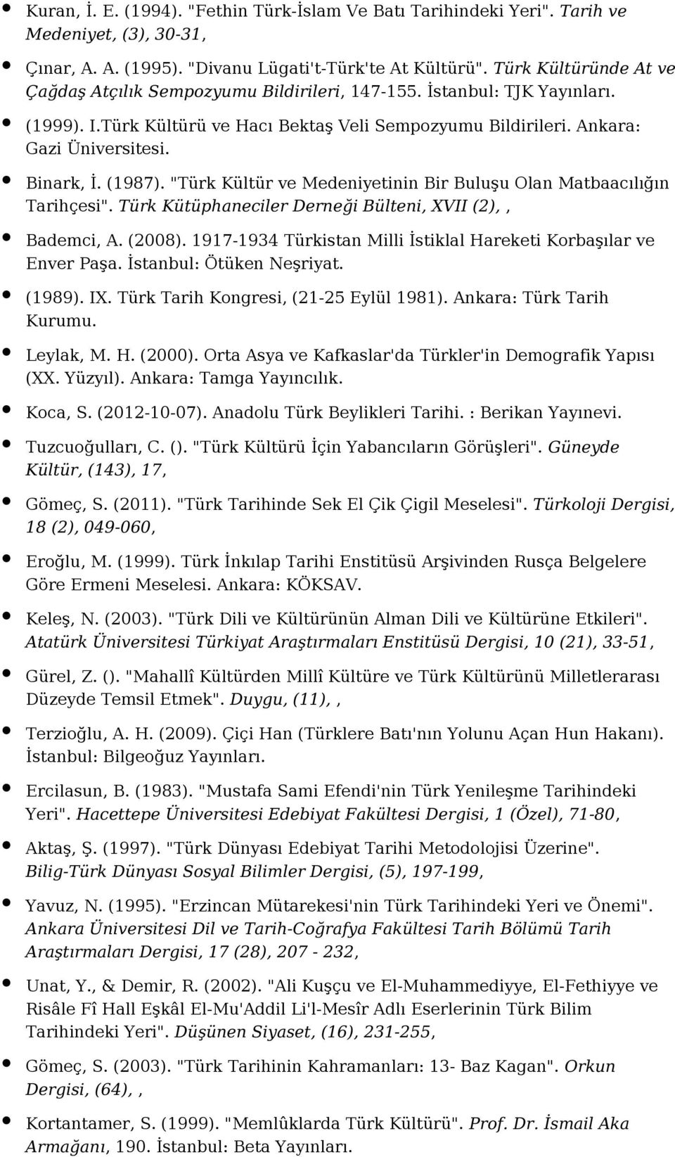 "Türk Kültür ve Medeniyetinin Bir Buluşu Olan Matbaacılığın Tarihçesi". Türk Kütüphaneciler Derneği Bülteni, XVII (2),, Bademci, A. (2008).