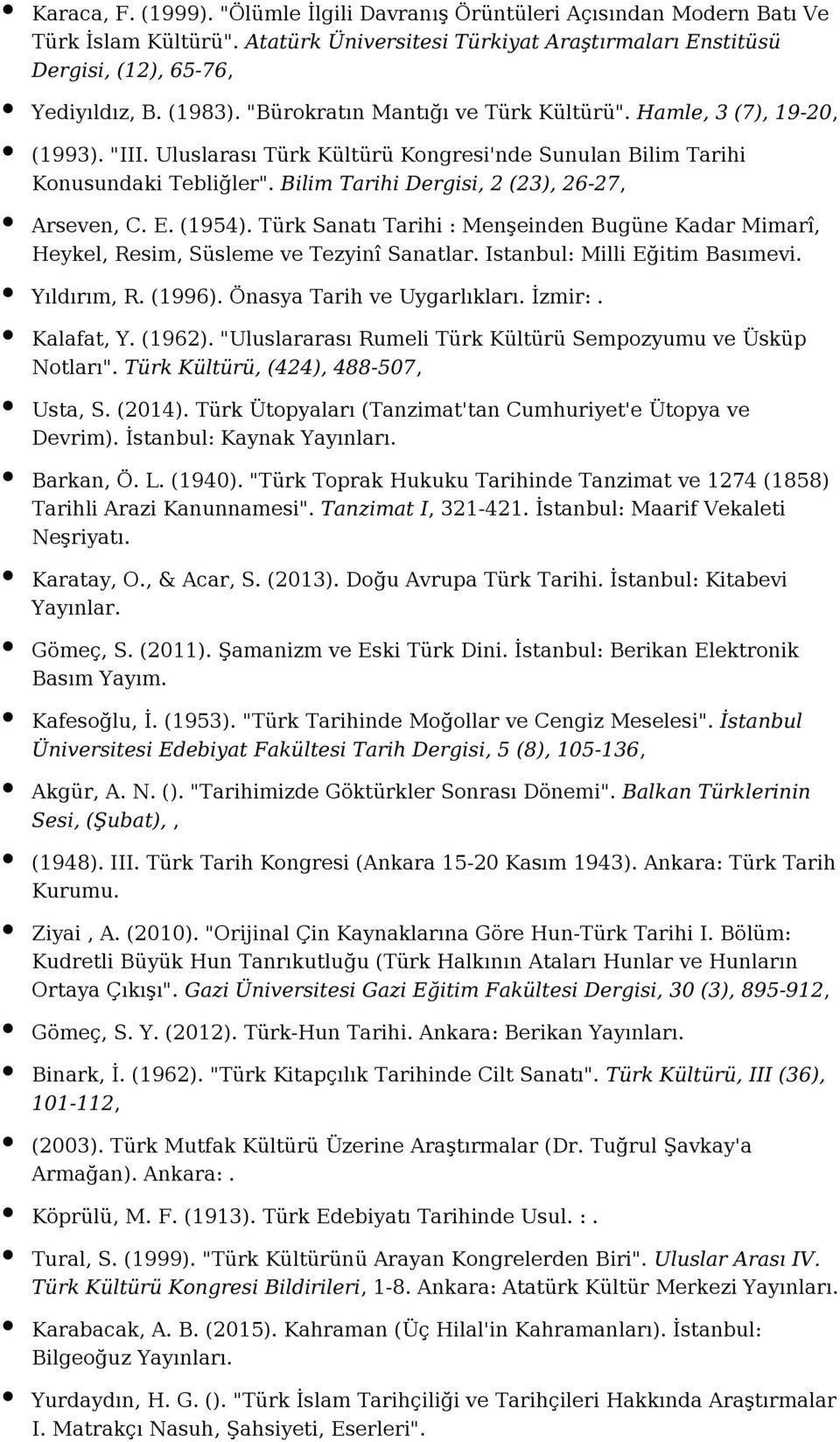 Bilim Tarihi Dergisi, 2 (23), 26-27, Arseven, C. E. (1954). Türk Sanatı Tarihi : Menşeinden Bugüne Kadar Mimarî, Heykel, Resim, Süsleme ve Tezyinî Sanatlar. Istanbul: Milli Eğitim Basımevi.