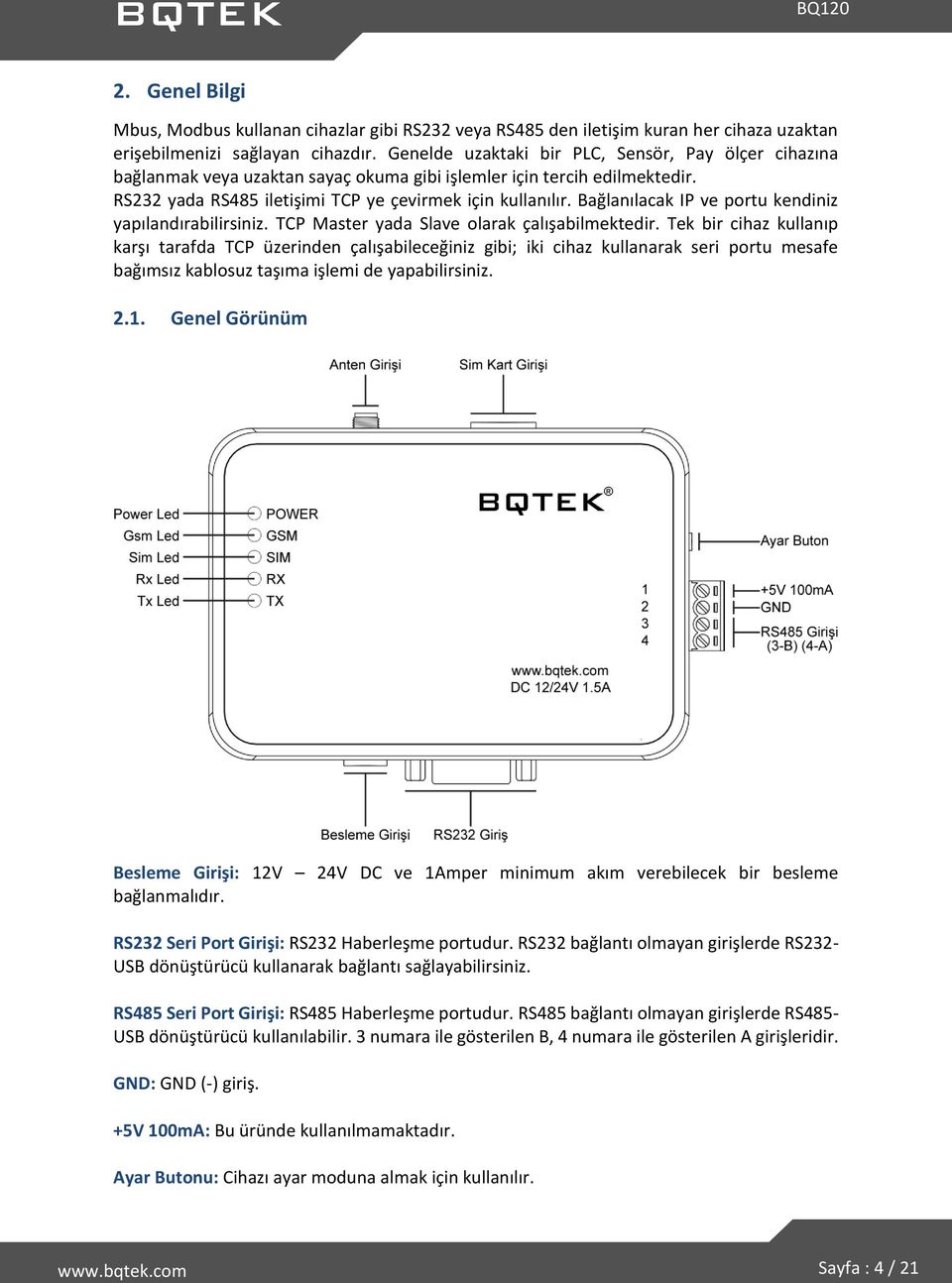 Bağlanılacak IP ve portu kendiniz yapılandırabilirsiniz. TCP Master yada Slave olarak çalışabilmektedir.