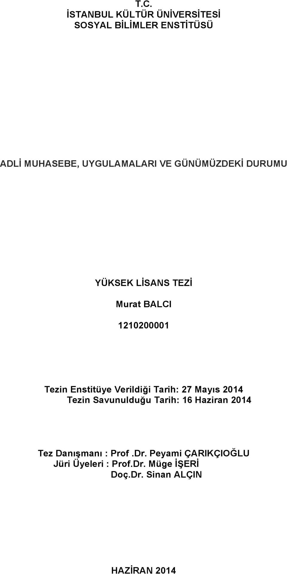 Verildiği Tarih: 27 Mayıs 2014 Tezin Savunulduğu Tarih: 16 Haziran 2014 Tez Danışmanı :