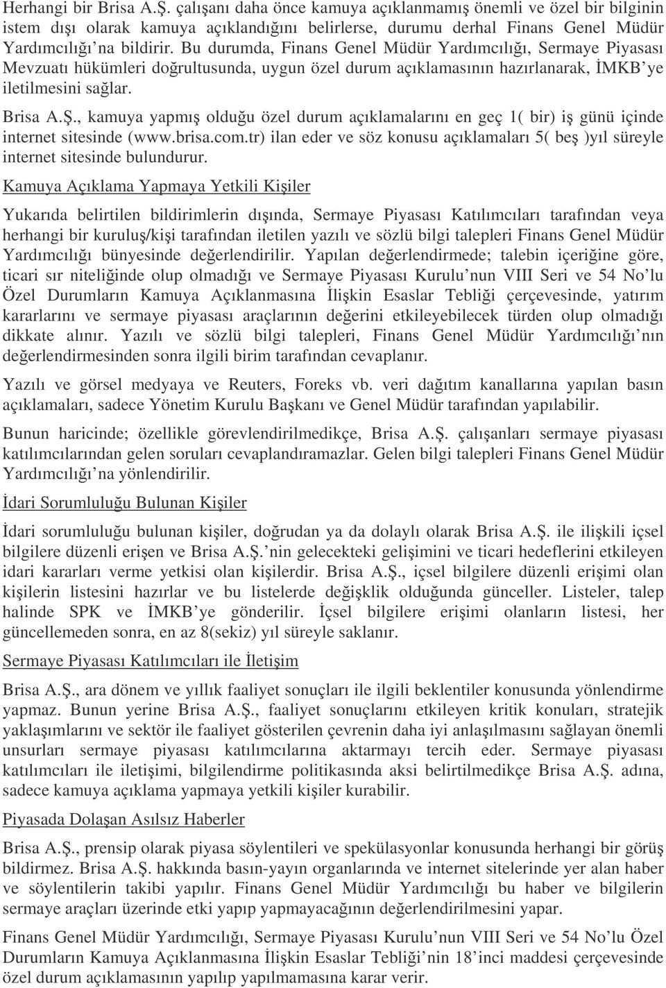 ., kamuya yapmı olduu özel durum açıklamalarını en geç 1( bir) i günü içinde internet sitesinde (www.brisa.com.